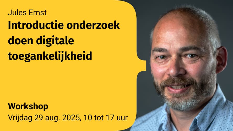 Portretfoto van Jules Ernst, rechts in beeld, lachend en met een grijze baard. Links staat tekst op een gele achtergrond: “Jules Ernst Introductie onderzoek doen digitale toegankelijkheid Workshop Vrijdag 29 aug. 2025, 10 tot 17 uur.”